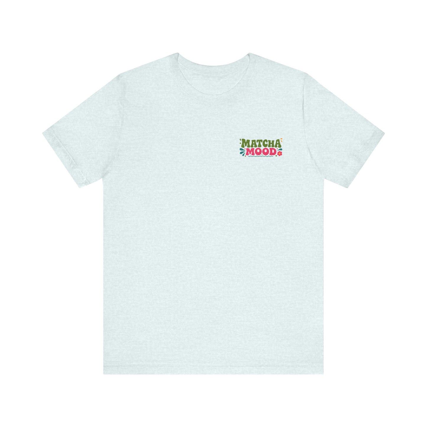 Matcha Mood T-Shirt | Matcha Tea Illustration, Whisk & Cup Design